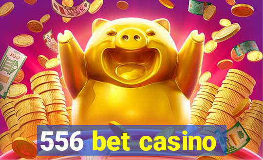 556 bet casino